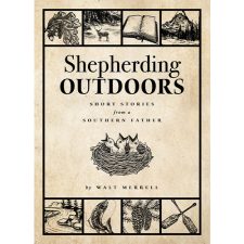 Shepherding Outdoors: Short Stories from a Southern Father