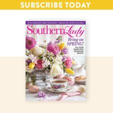 Subscribe to Southern Lady TODAY!