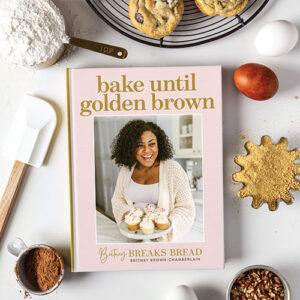 Bake Until Golden Brown - Britney Breaks Bread