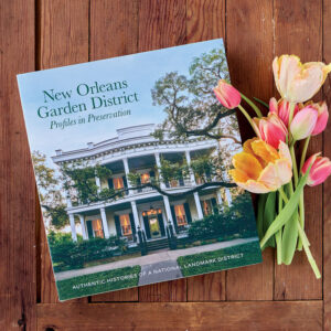 New Orleans Garden District: Profiles in Preservation