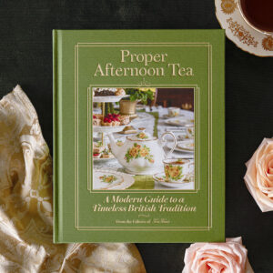 Proper Afternoon Tea: A Modern Guide to a Timeless British Tradition