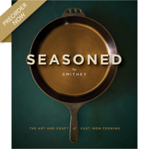 Seasoned: The Art and Craft of Cast Iron Cooking