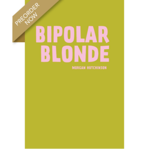 Bipolar Blonde: A Dark and Delightful Story of Suicide, Soulmates, and Starting Again